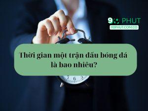 Thời gian một trận đấu bóng đá là bao lâu